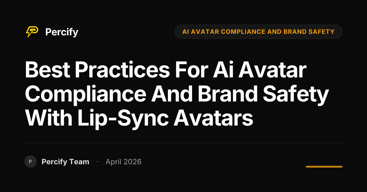 Best Practices for ai avatar compliance and brand safety with Lip-Sync Avatars - Percify AI Avatar Blog Cover