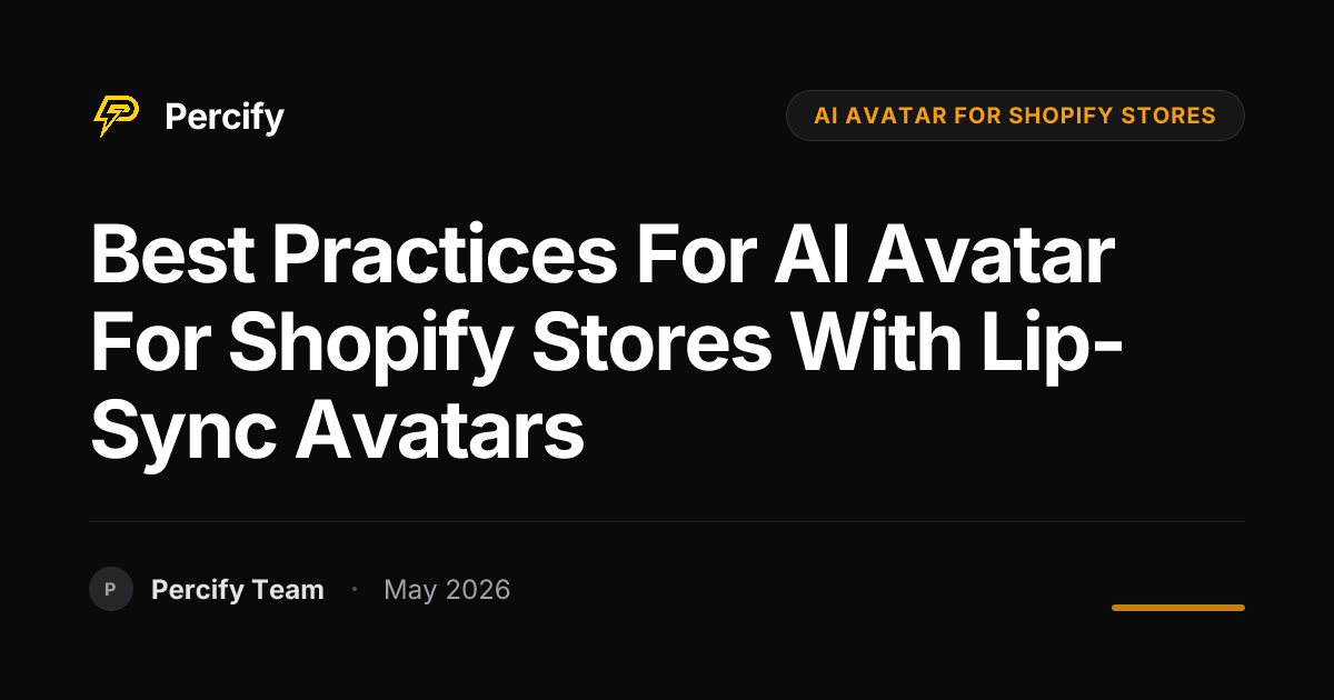 Best Practices for AI Avatar for Shopify Stores with Lip-Sync Avatars - Percify AI Avatar Blog Cover