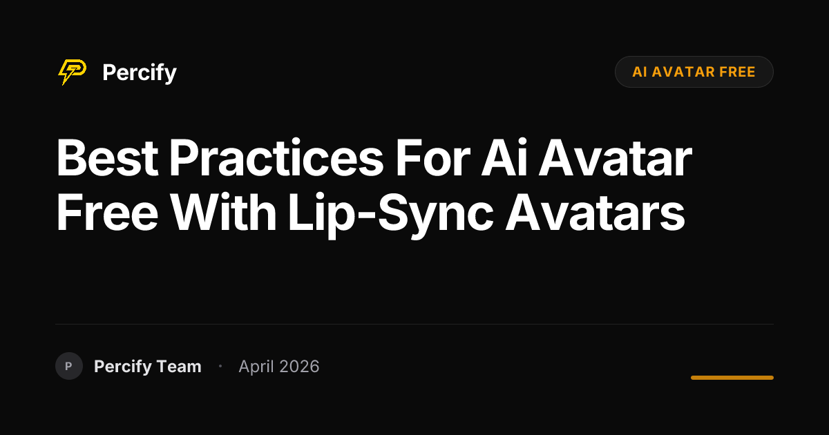 Best Practices for ai avatar free with Lip-Sync Avatars - Percify AI Avatar Blog Cover