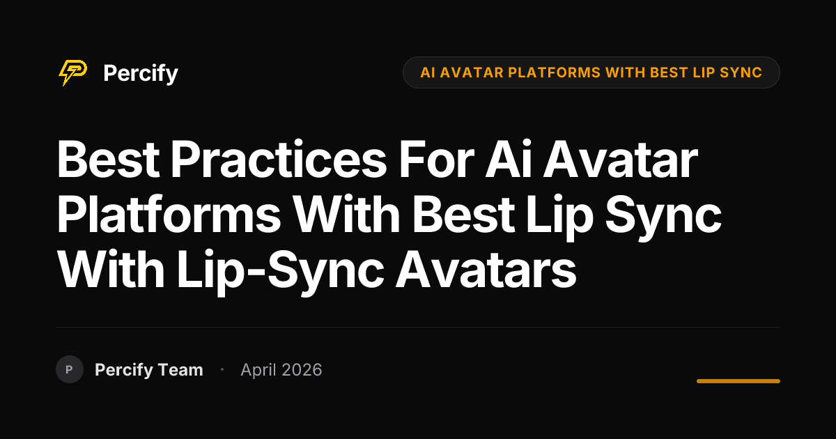 Best Practices for ai avatar platforms with best lip sync with Lip-Sync Avatars - Percify AI Avatar Blog Cover