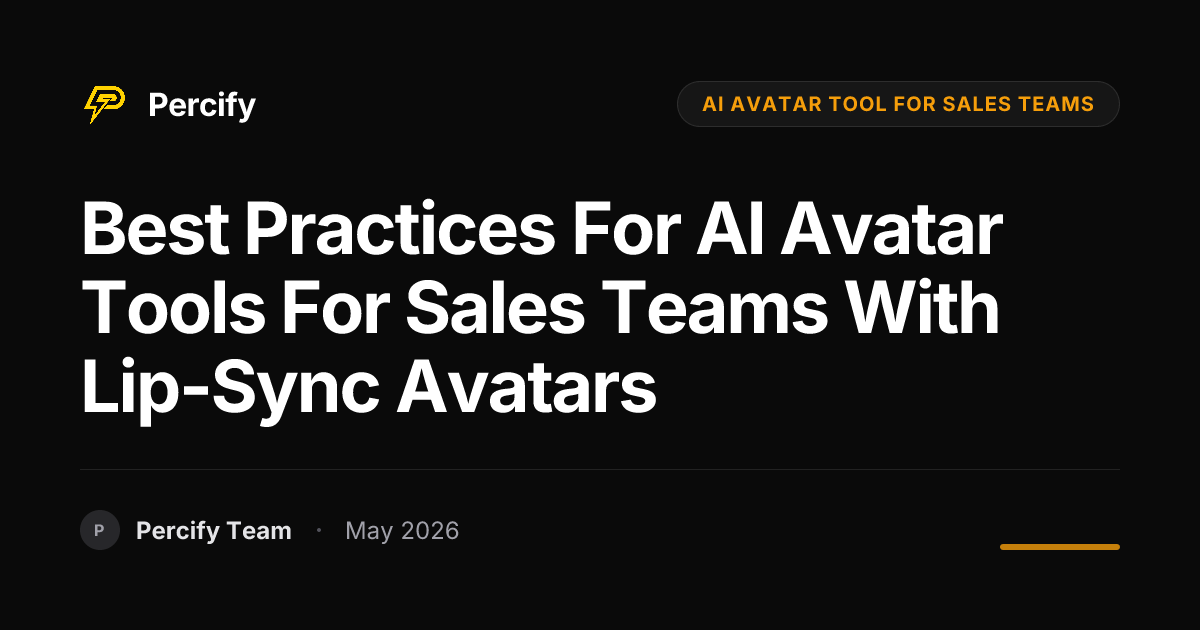 Best Practices for AI Avatar Tools for Sales Teams with Lip-Sync Avatars - Percify AI Avatar Blog Cover