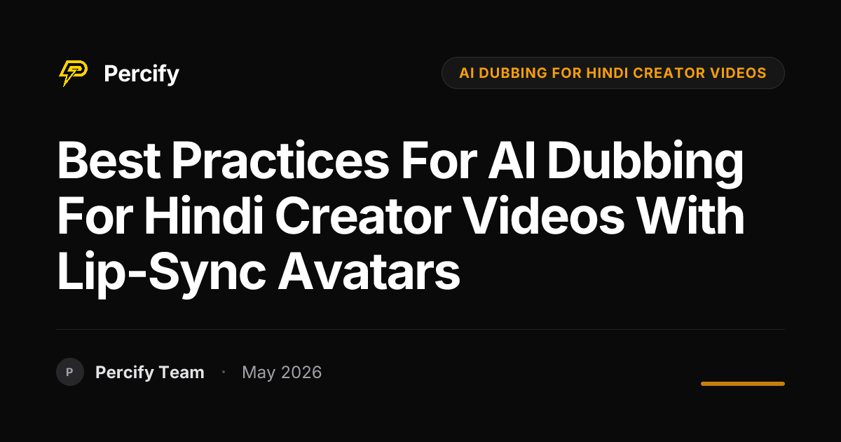 Best Practices for AI Dubbing for Hindi Creator Videos with Lip-Sync Avatars - Percify AI Avatar Blog Cover