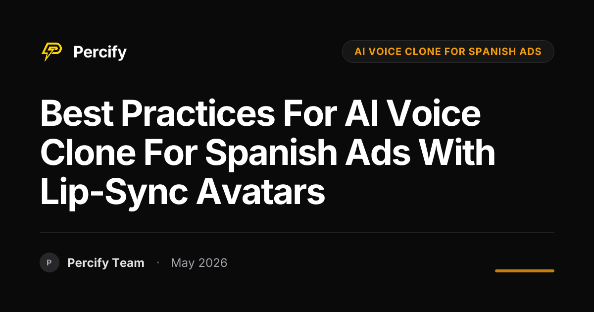 Best Practices for AI Voice Clone for Spanish Ads with Lip-Sync Avatars - Percify AI Avatar Blog Cover