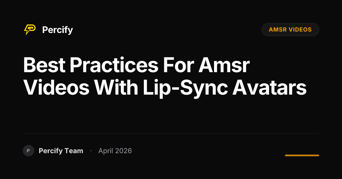 Best Practices for amsr videos with Lip-Sync Avatars - Percify AI Avatar Blog Cover