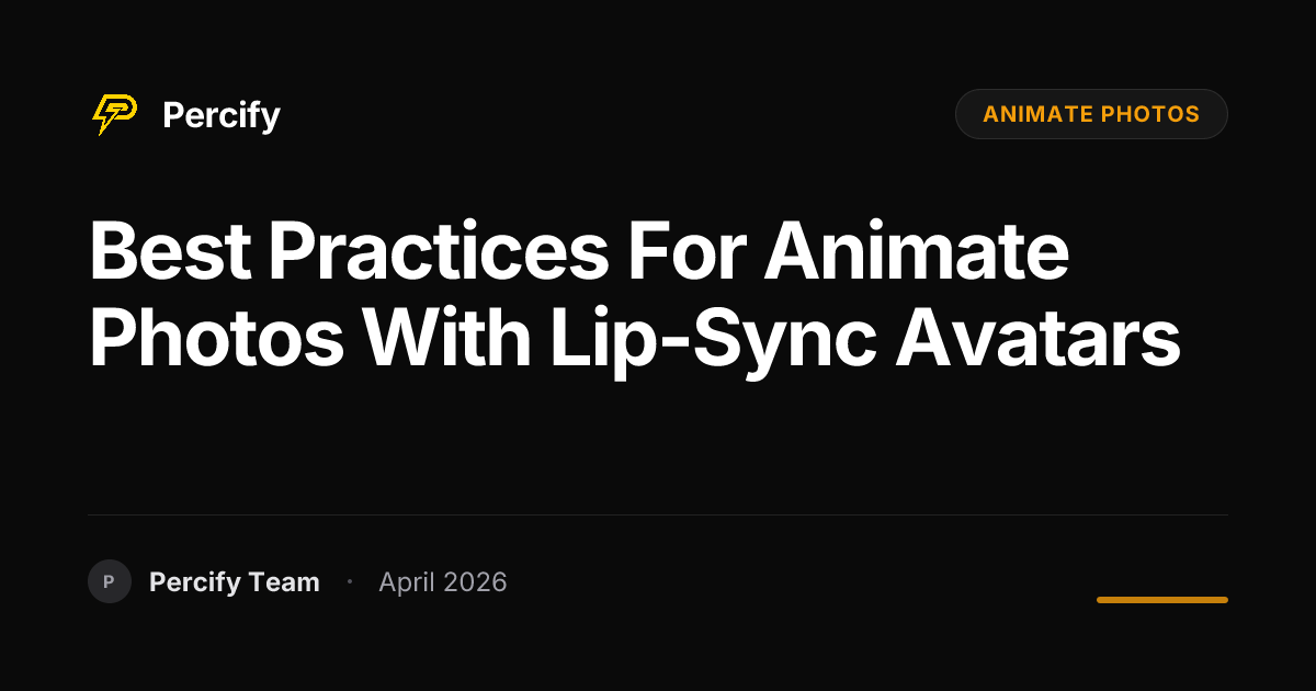 Best Practices for Animate Photos with Lip-Sync Avatars - Percify AI Avatar Blog Cover