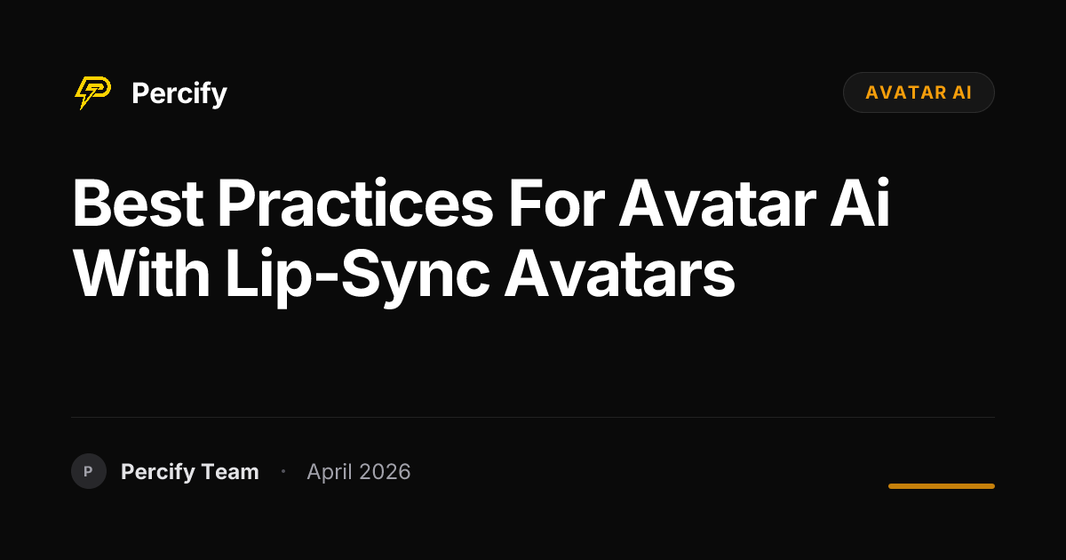 Best Practices for avatar ai with Lip-Sync Avatars - Percify AI Avatar Blog Cover