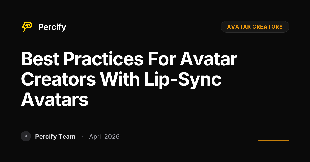 Best Practices for avatar creators with Lip-Sync Avatars - Percify AI Avatar Blog Cover