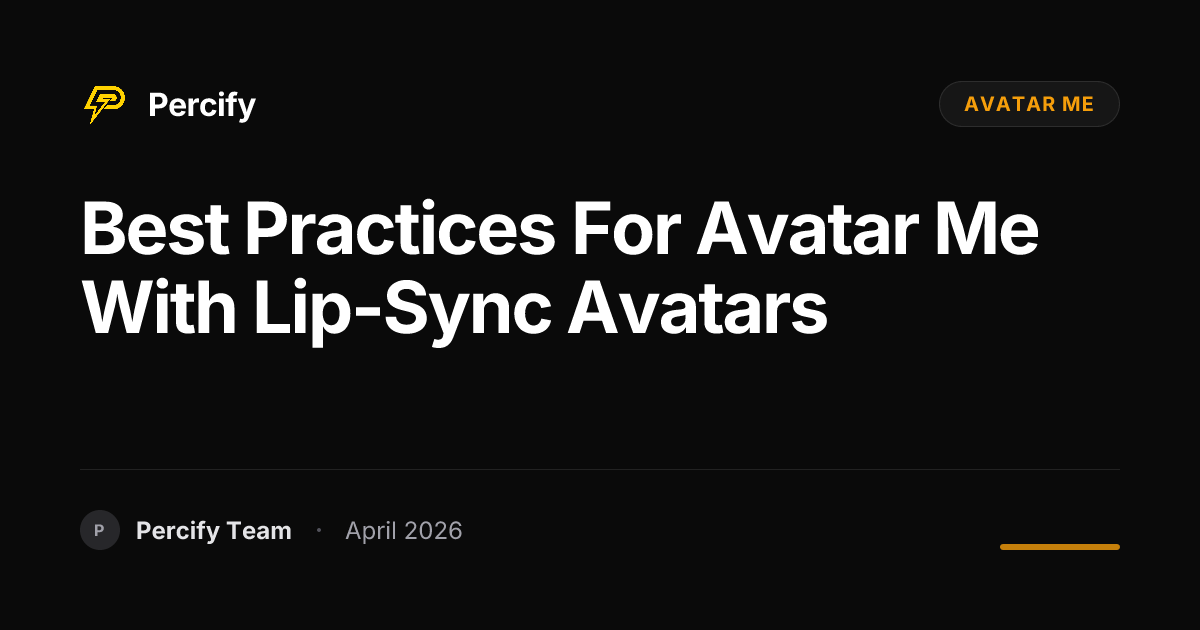 Best Practices for avatar me with Lip-Sync Avatars - Percify AI Avatar Blog Cover