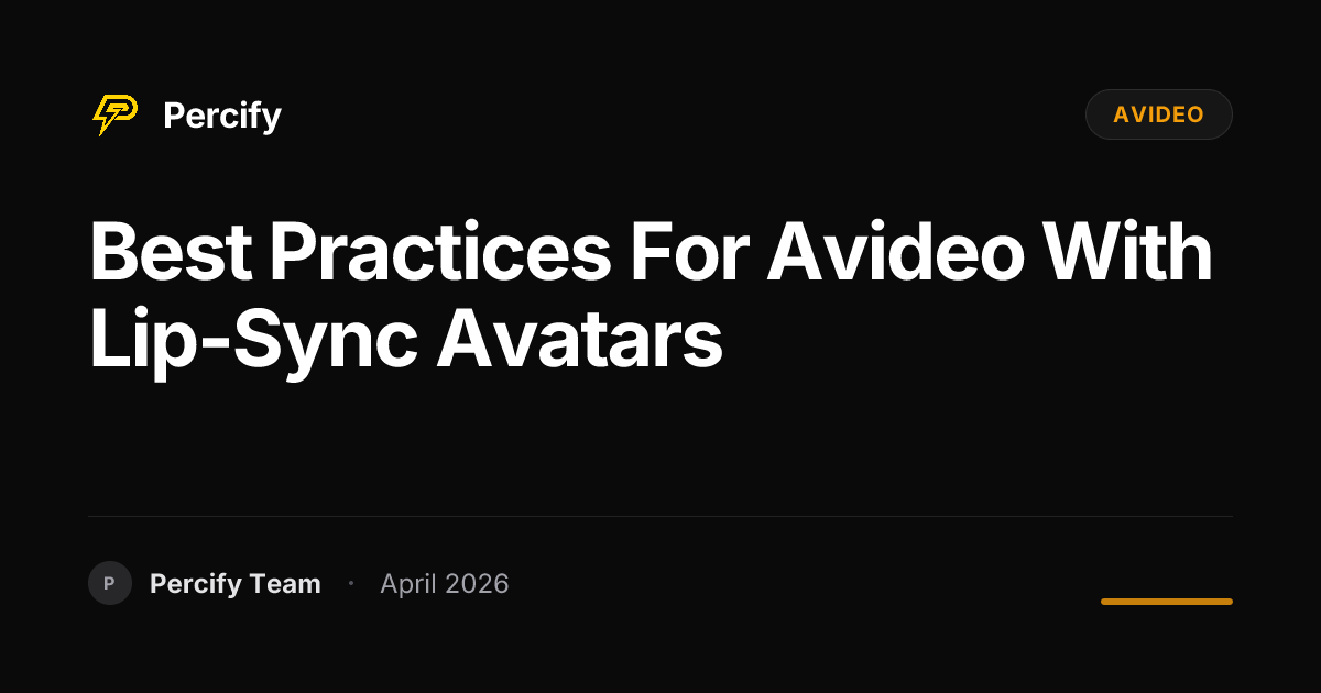 Best Practices for avideo with Lip-Sync Avatars - Percify AI Avatar Blog Cover