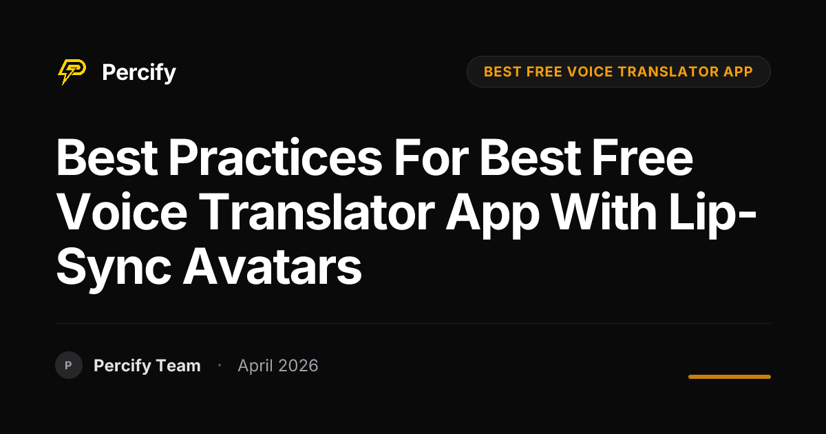 Best Practices for best free voice translator app with Lip-Sync Avatars - Percify AI Avatar Blog Cover