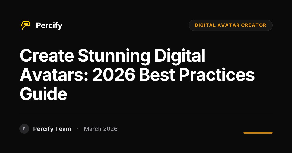 Create Stunning Digital Avatars: 2026 Best Practices Guide - Percify AI Avatar Blog Cover