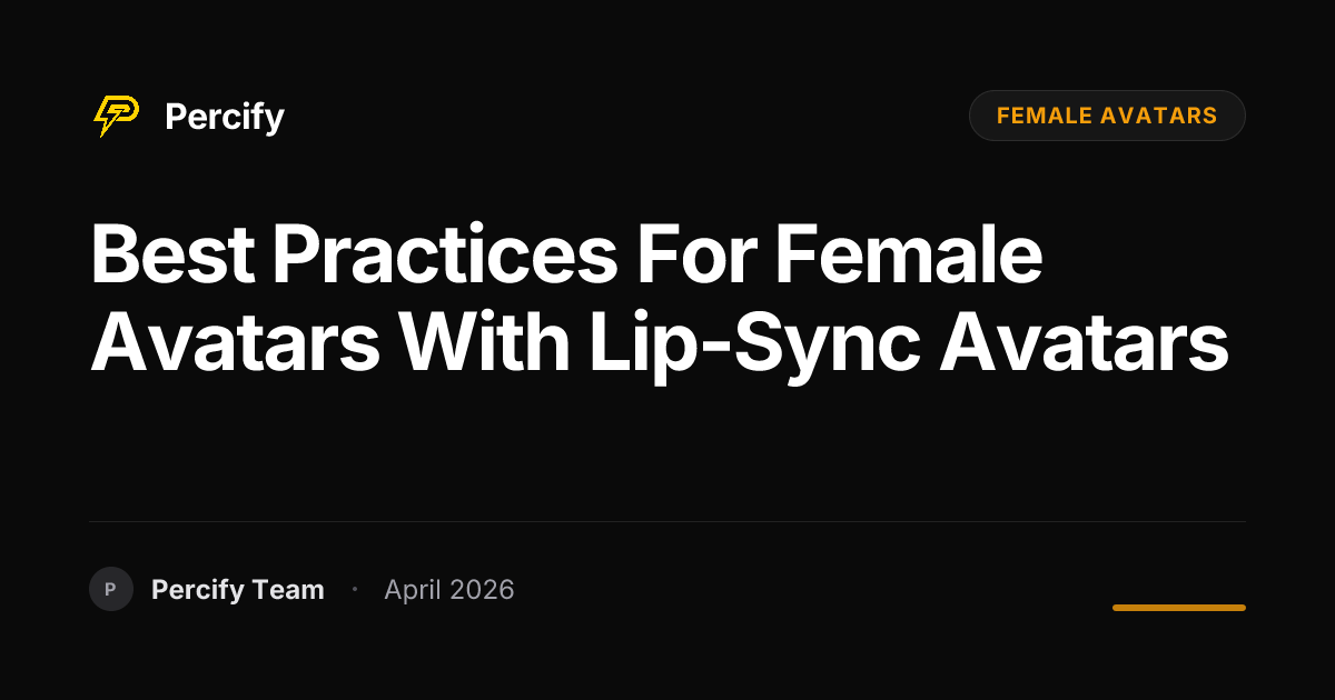 Best Practices for female avatars with Lip-Sync Avatars - Percify AI Avatar Blog Cover