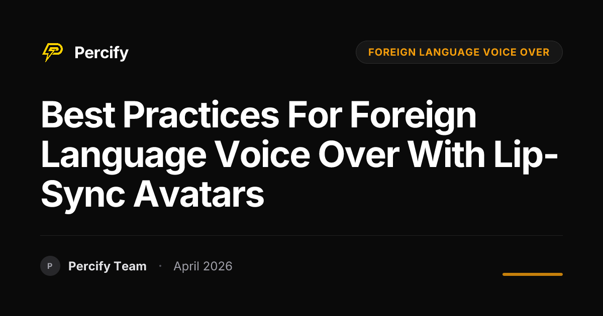 Best Practices for foreign language voice over with Lip-Sync Avatars - Percify AI Avatar Blog Cover