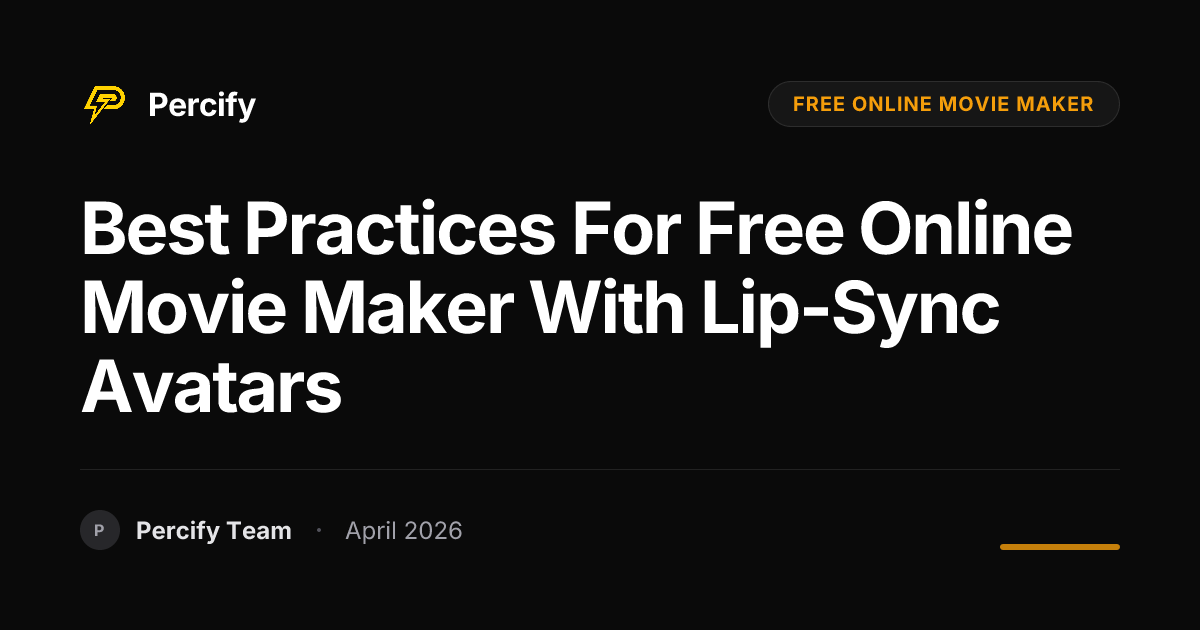 Best Practices for free online movie maker with Lip-Sync Avatars - Percify AI Avatar Blog Cover