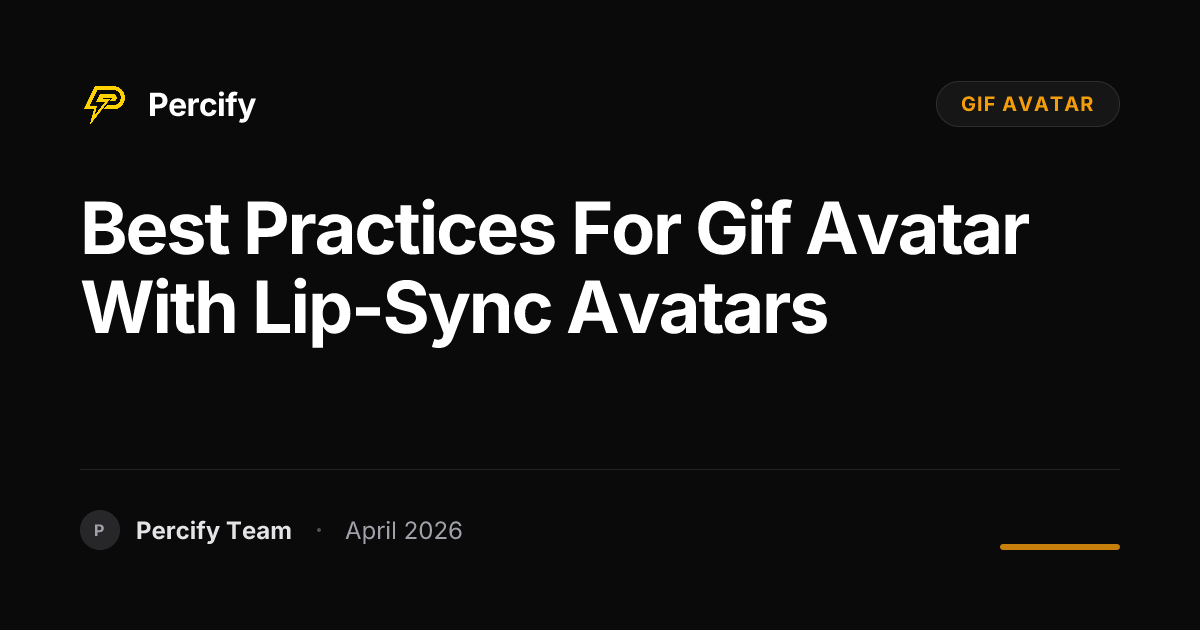 Best Practices for gif avatar with Lip-Sync Avatars - Percify AI Avatar Blog Cover