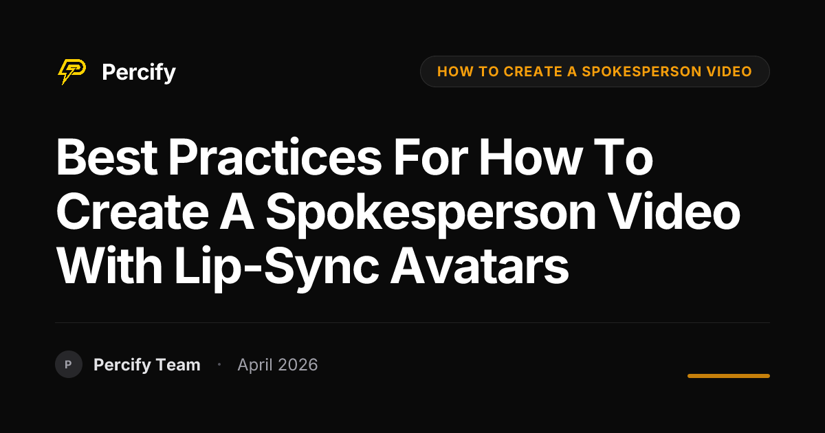 Best Practices for how to create a spokesperson video with Lip-Sync Avatars - Percify AI Avatar Blog Cover