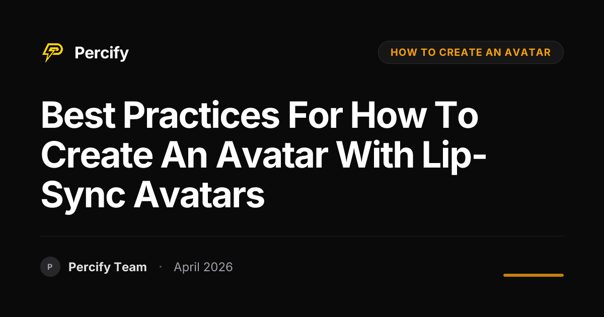 Best Practices for how to create an avatar with Lip-Sync Avatars - Percify AI Avatar Blog Cover