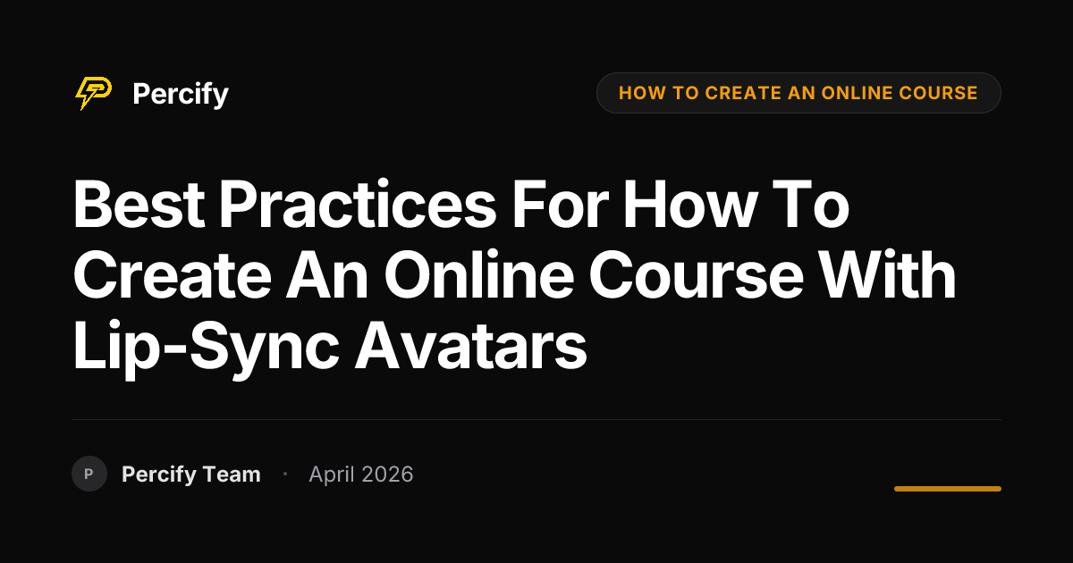 Best Practices for how to create an online course with Lip-Sync Avatars - Percify AI Avatar Blog Cover