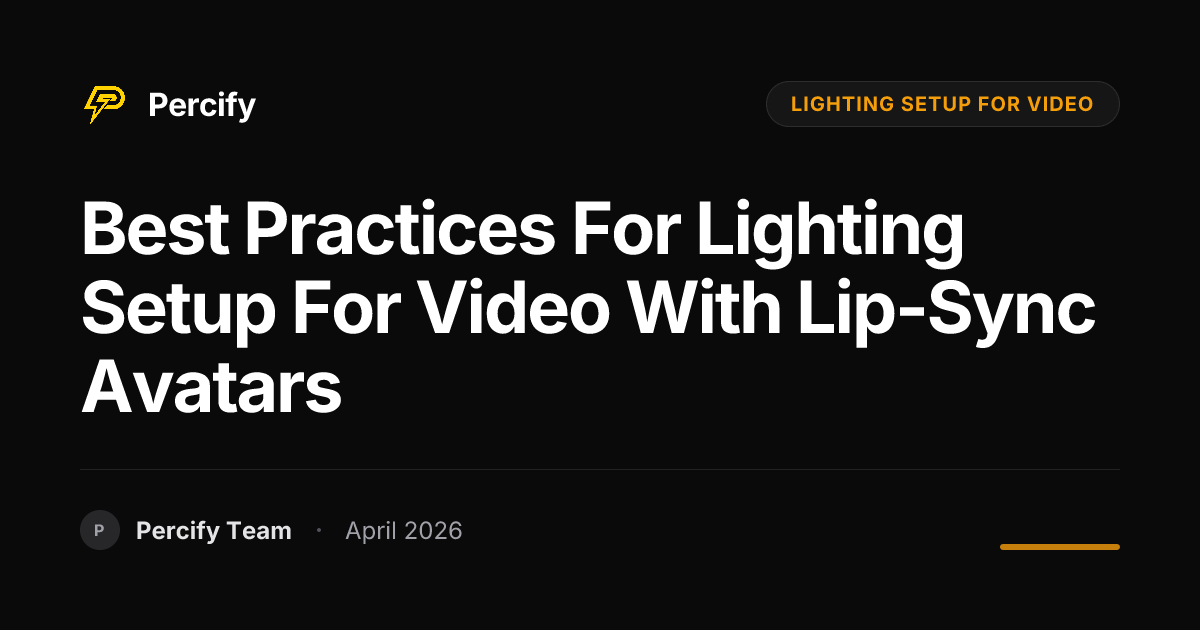 Best Practices for lighting setup for video with Lip-Sync Avatars - Percify AI Avatar Blog Cover