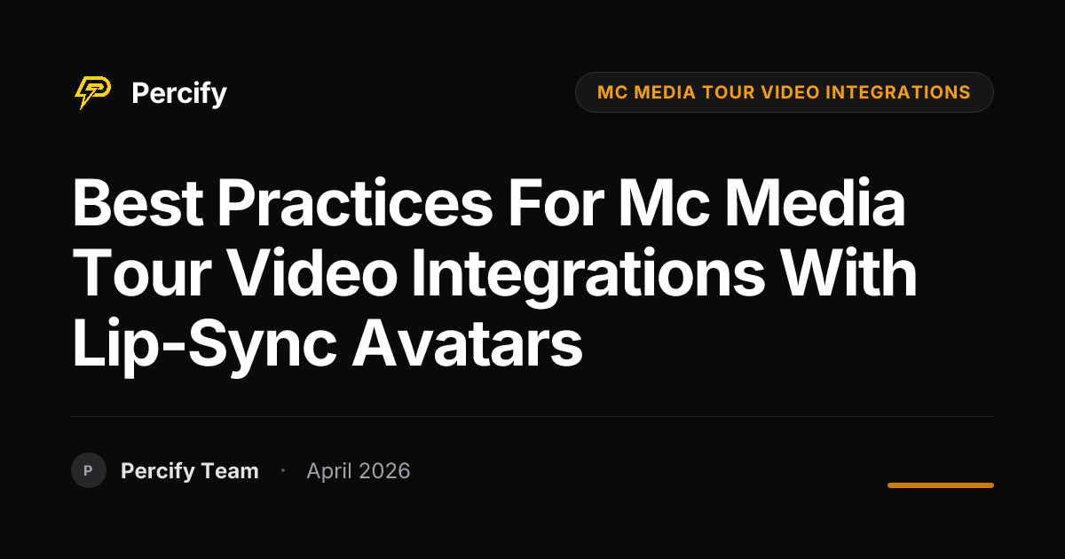 Best Practices for mc media tour video integrations with Lip-Sync Avatars - Percify AI Avatar Blog Cover