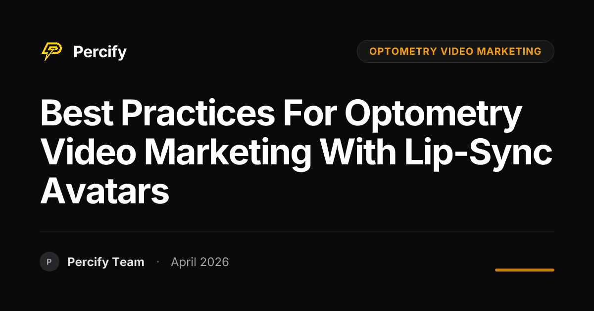 Best Practices for optometry video marketing with Lip-Sync Avatars - Percify AI Avatar Blog Cover