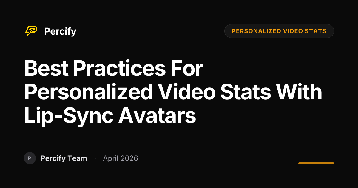 Best Practices for personalized video stats with Lip-Sync Avatars - Percify AI Avatar Blog Cover