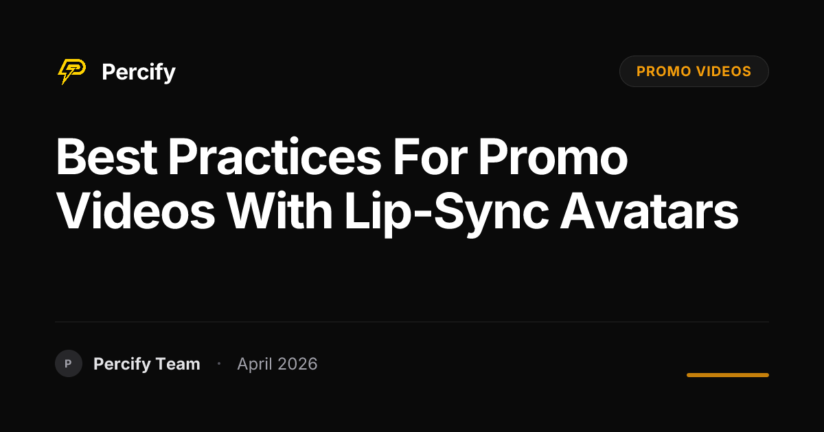 Best Practices for promo videos with Lip-Sync Avatars - Percify AI Avatar Blog Cover