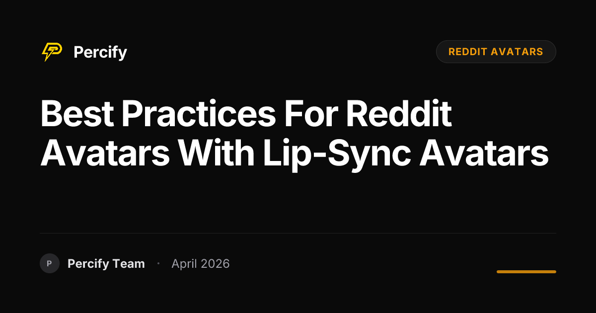 Best Practices for reddit avatars with Lip-Sync Avatars - Percify AI Avatar Blog Cover