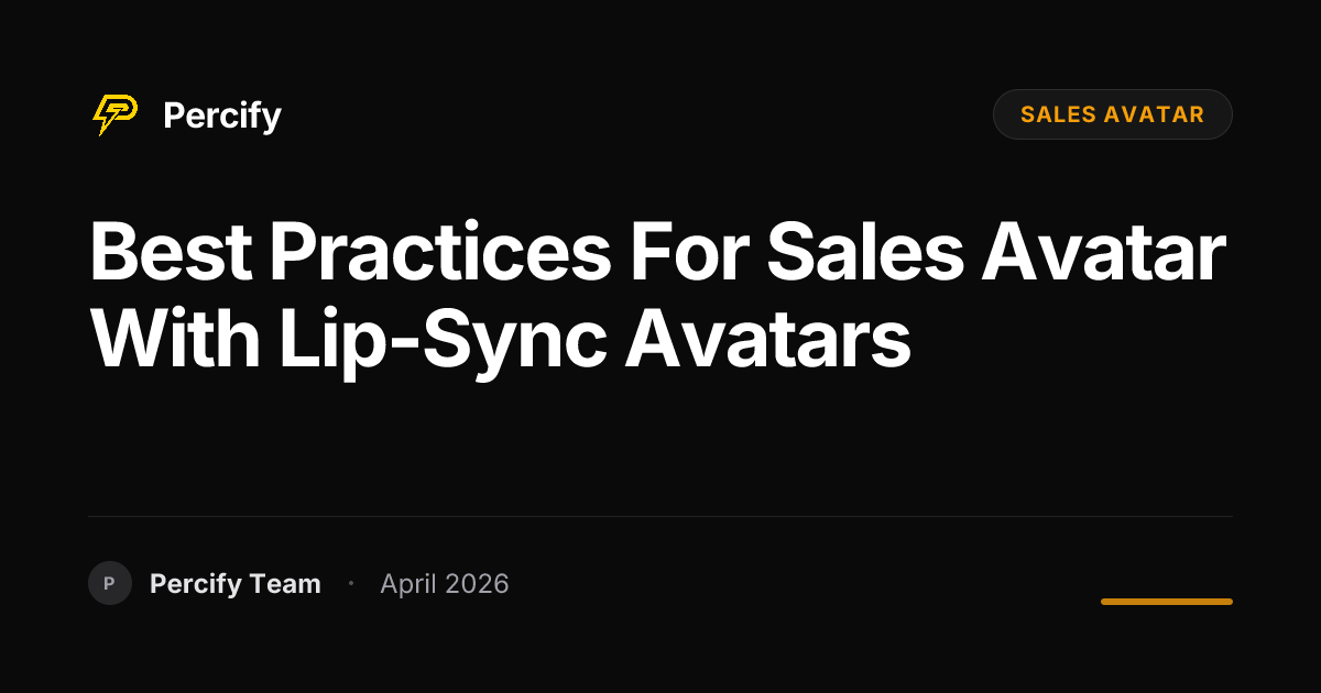Best Practices for sales avatar with Lip-Sync Avatars - Percify AI Avatar Blog Cover