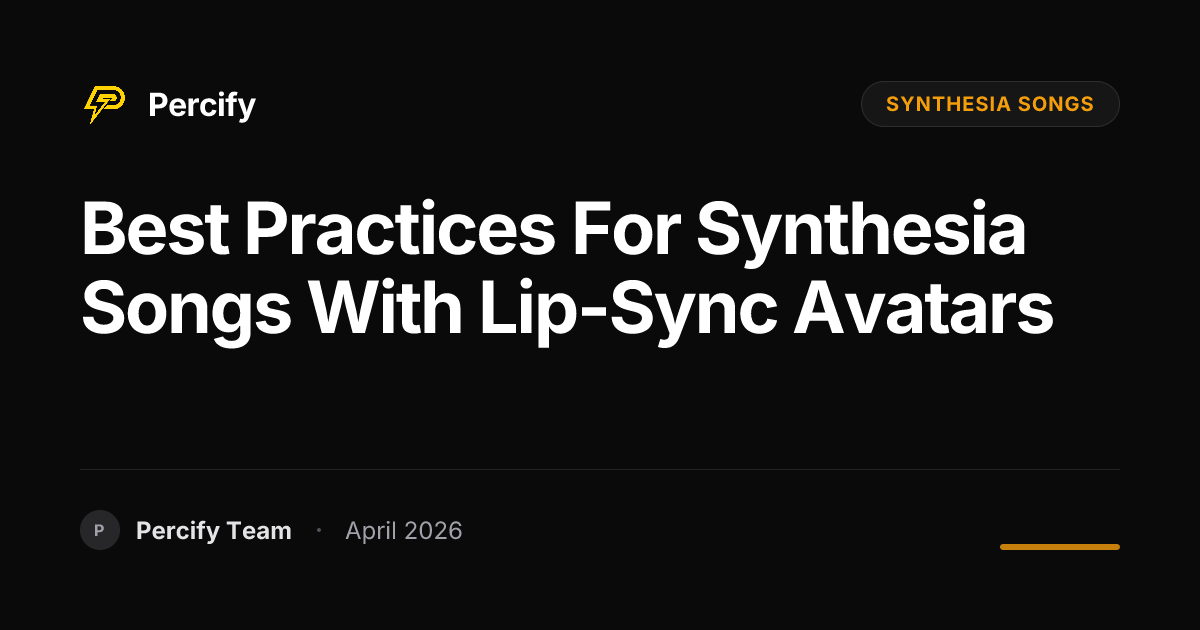 Best Practices for synthesia songs with Lip-Sync Avatars - Percify AI Avatar Blog Cover
