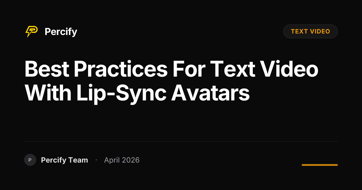 Best Practices for text video with Lip-Sync Avatars - Percify AI Avatar Blog Cover