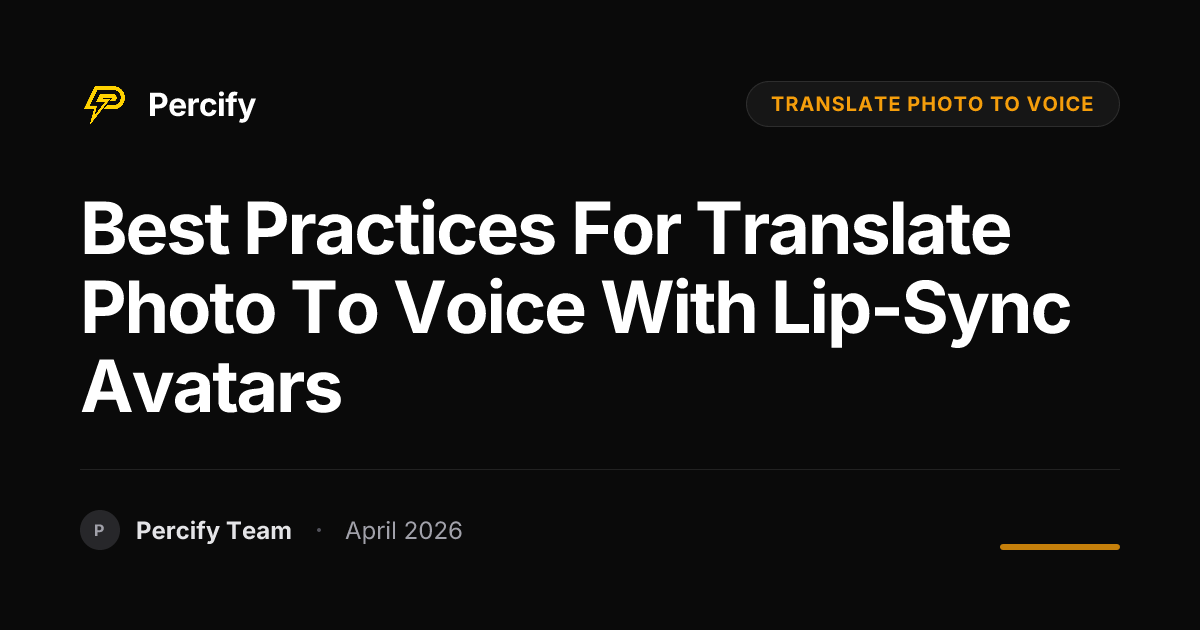 Best Practices for translate photo to voice with Lip-Sync Avatars - Percify AI Avatar Blog Cover