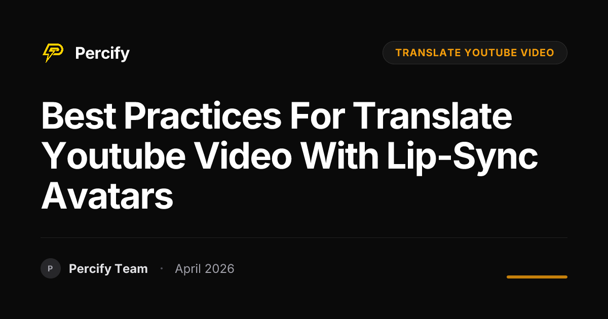 Best Practices for translate youtube video with Lip-Sync Avatars - Percify AI Avatar Blog Cover