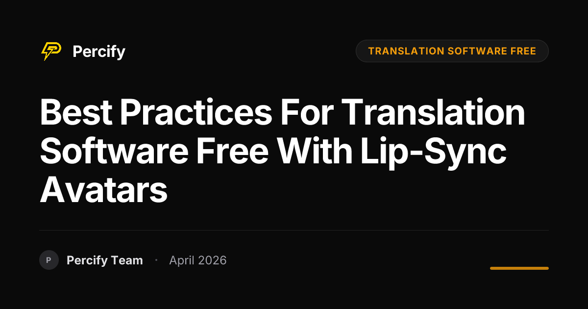 Best Practices for translation software free with Lip-Sync Avatars - Percify AI Avatar Blog Cover