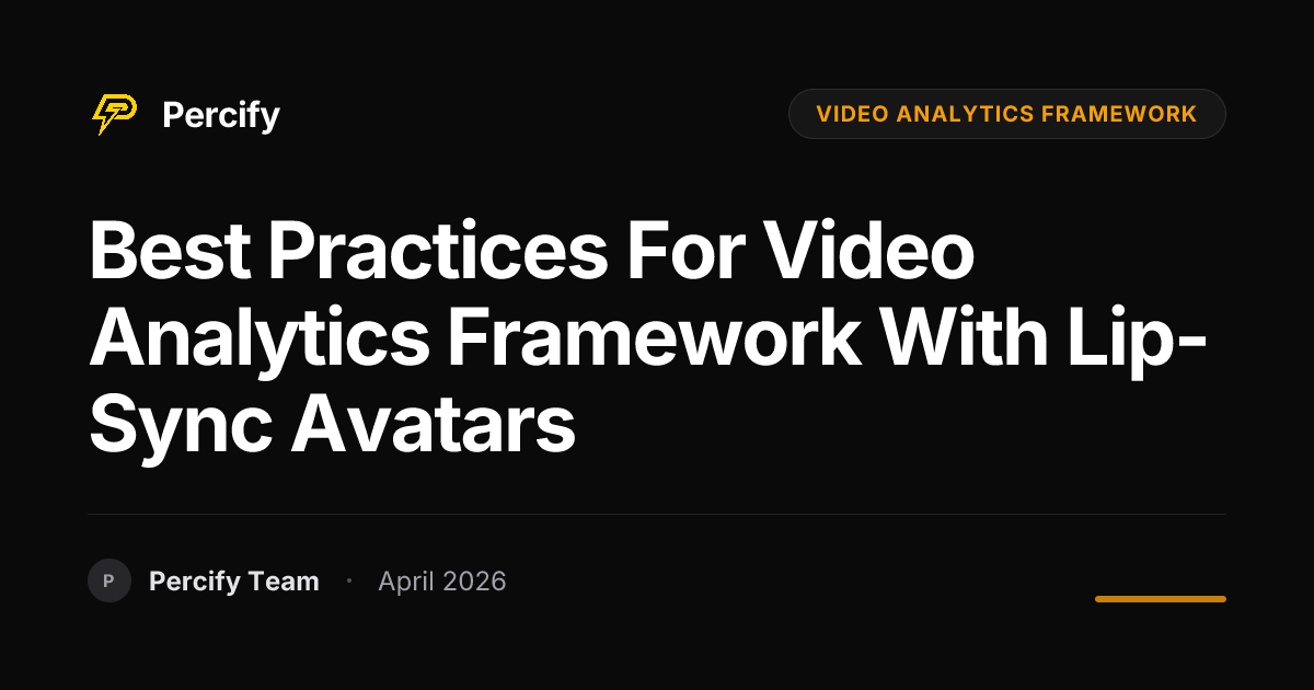 Best Practices for video analytics framework with Lip-Sync Avatars - Percify AI Avatar Blog Cover
