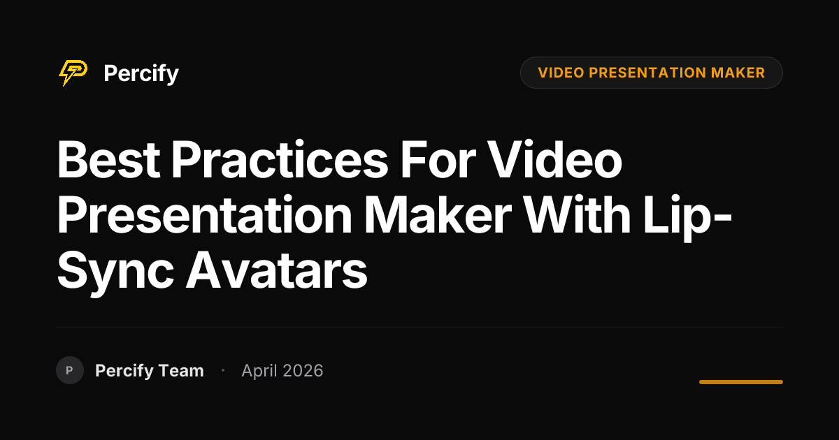 Best Practices for video presentation maker with Lip-Sync Avatars - Percify AI Avatar Blog Cover