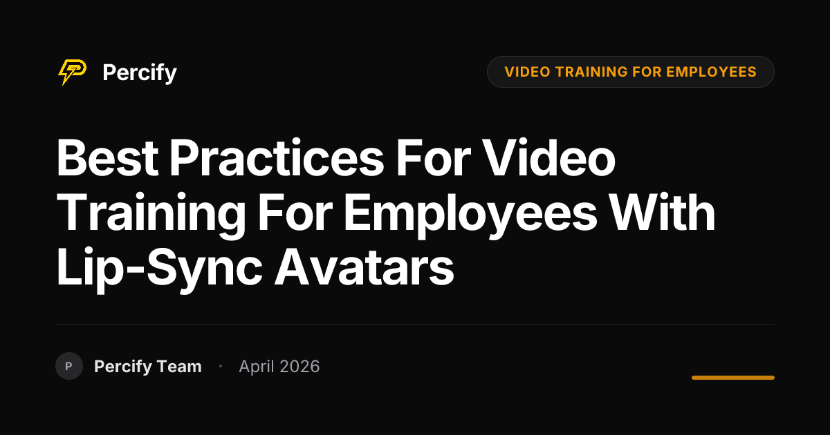 Best Practices for Video Training for Employees with Lip-Sync Avatars - Percify AI Avatar Blog Cover
