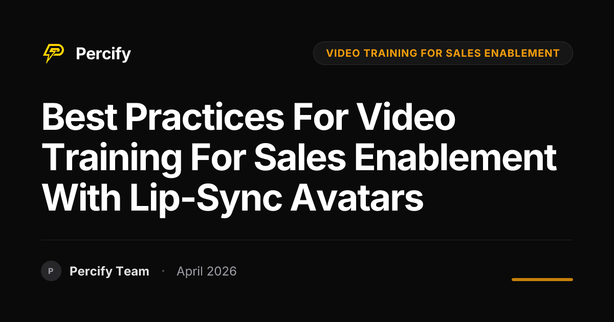 Best Practices for video training for sales enablement with Lip-Sync Avatars - Percify AI Avatar Blog Cover