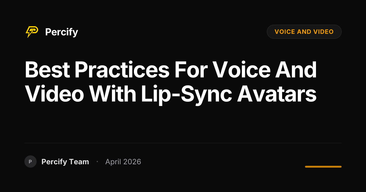Best Practices for voice and video with Lip-Sync Avatars - Percify AI Avatar Blog Cover