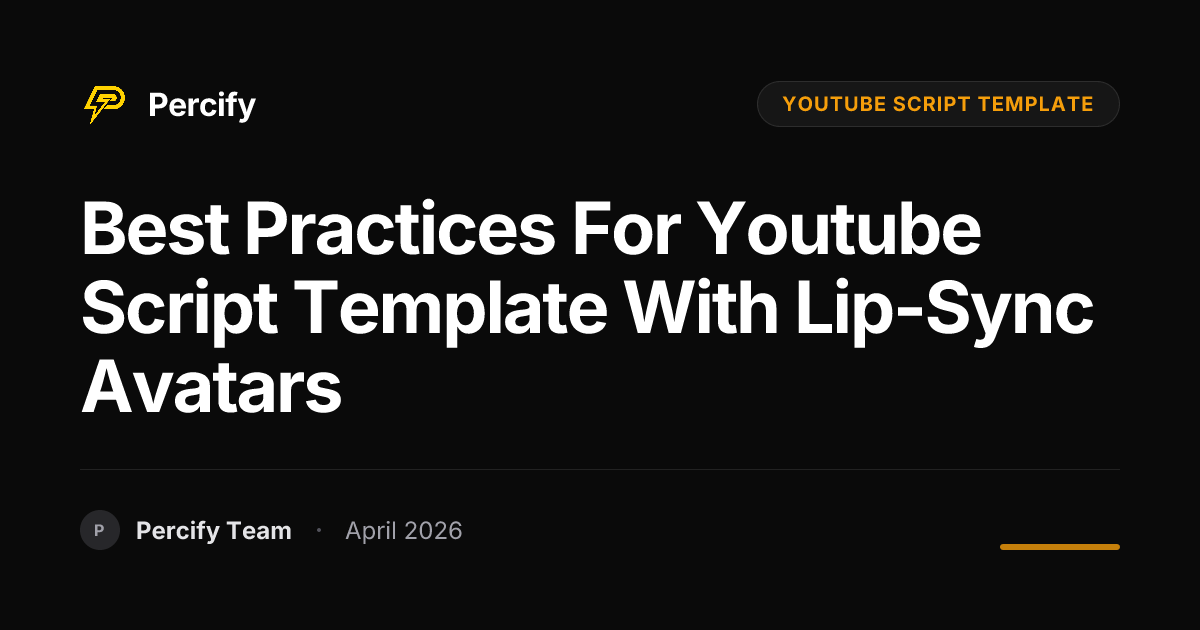 Best Practices for youtube script template with Lip-Sync Avatars - Percify AI Avatar Blog Cover