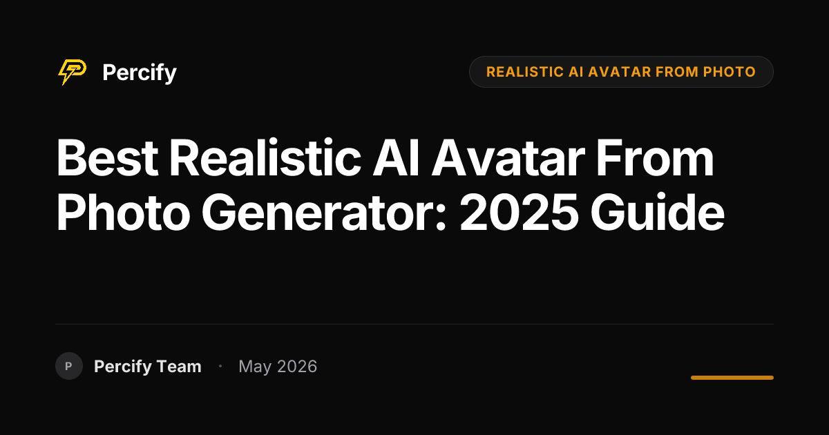 Best Realistic AI Avatar From Photo Generator: 2025 Guide - Percify AI Avatar Blog Cover