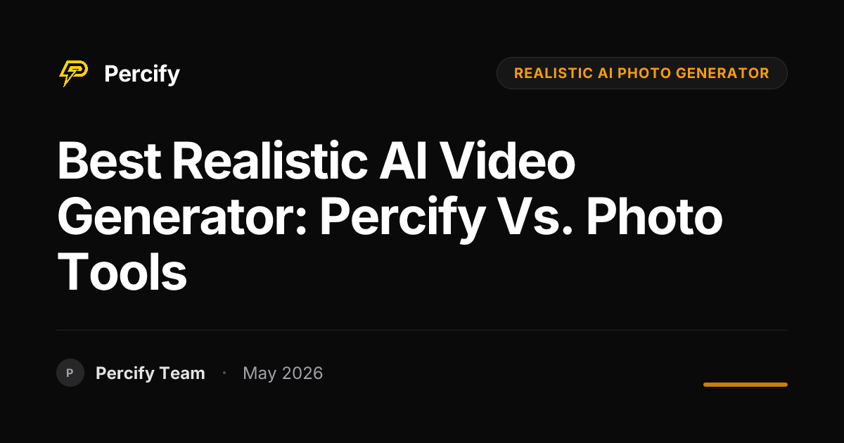 Best Realistic AI Video Generator: Percify vs. Photo Tools - Percify AI Avatar Blog Cover