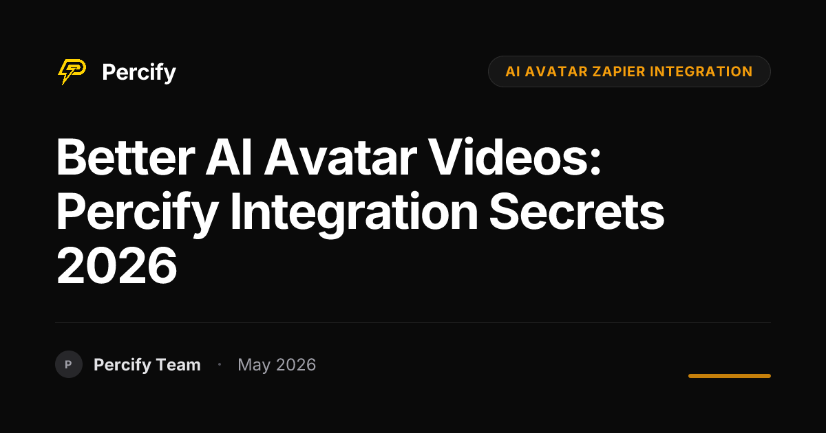 Better AI Avatar Videos: Percify Integration Secrets 2026 - Percify AI Avatar Blog Cover