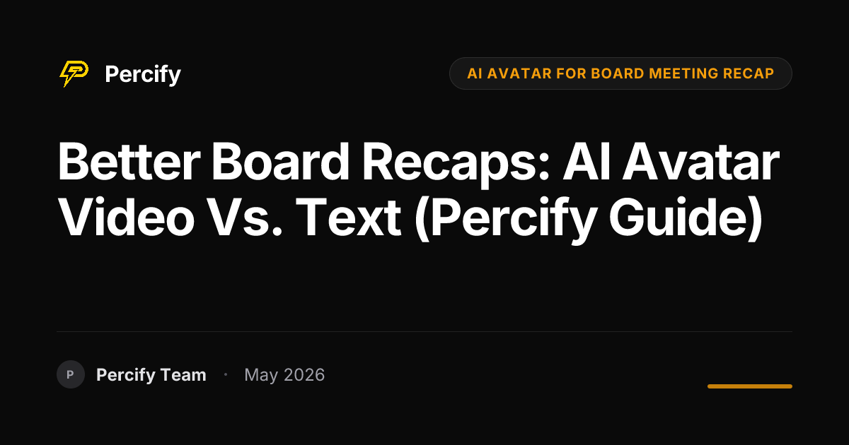 Better Board Recaps: AI Avatar Video vs. Text (Percify Guide) - Percify AI Avatar Blog Cover