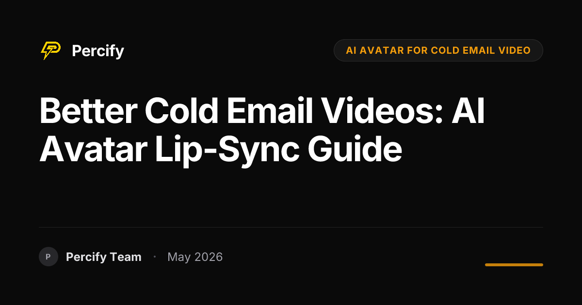 Better Cold Email Videos: AI Avatar Lip-Sync Guide - Percify AI Avatar Blog Cover