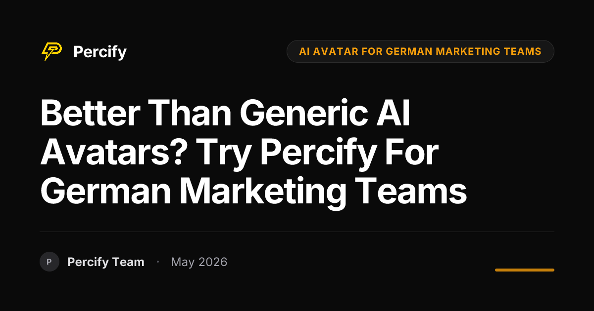 Better Than Generic AI Avatars? Try Percify for German Marketing Teams - Percify AI Avatar Blog Cover