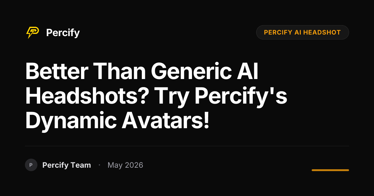 Better Than Generic AI Headshots? Try Percify's Dynamic Avatars! - Percify AI Avatar Blog Cover