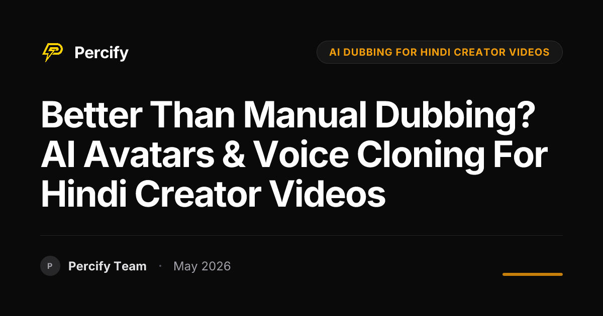 Better Than Manual Dubbing? AI Avatars & Voice Cloning for Hindi Creator Videos - Percify AI Avatar Blog Cover