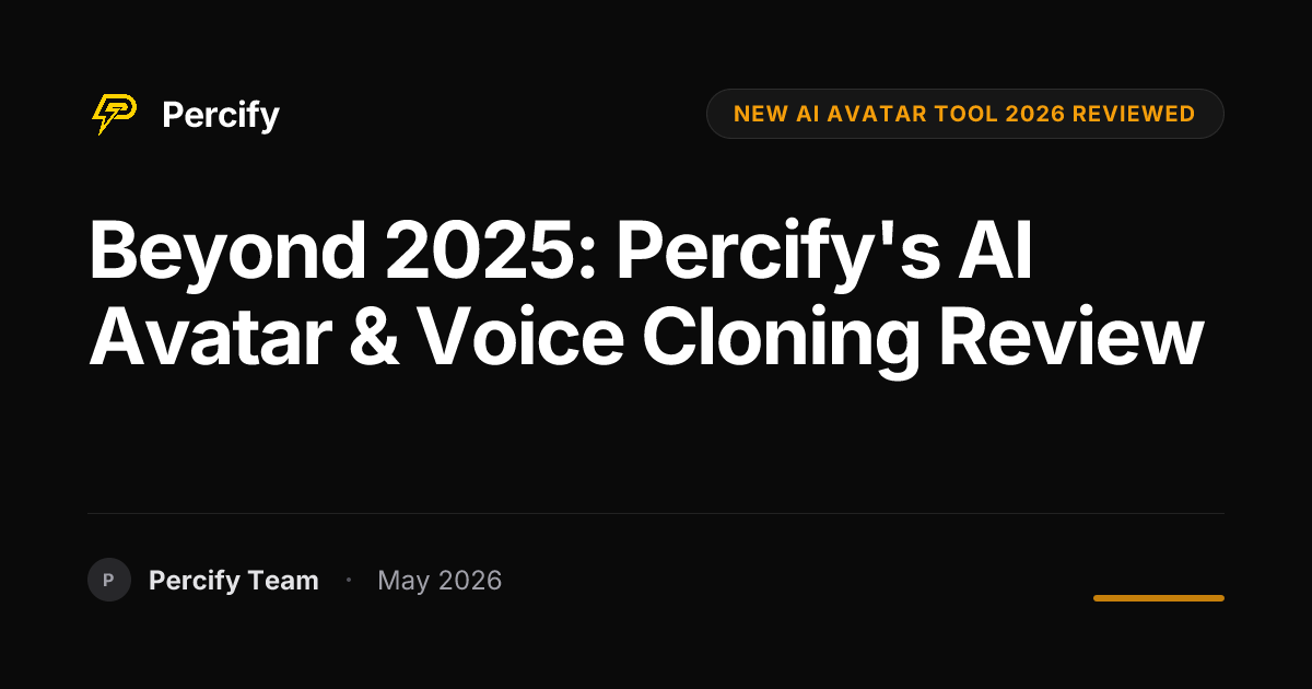 Beyond 2025: Percify's AI Avatar & Voice Cloning Review - Percify AI Avatar Blog Cover