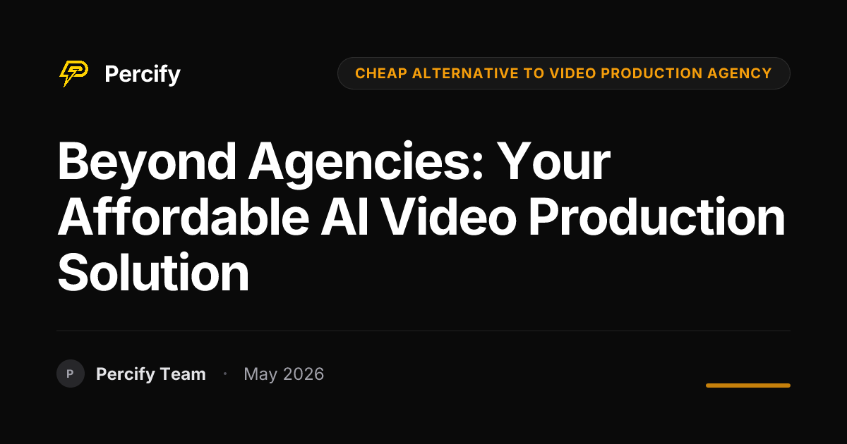 Beyond Agencies: Your Affordable AI Video Production Solution - Percify AI Avatar Blog Cover
